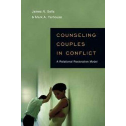 Counseling Couples in Conflict – A Relational Restoration Model: A Relational Restoration Model