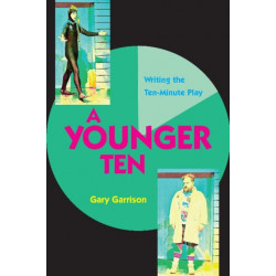 A Younger Ten: Writing the Ten-Minute Play