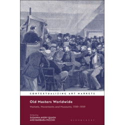 Old Masters Worldwide: Markets, Movements and Museums, 1789-1939