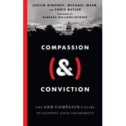 Compassion (&) Conviction – The AND Campaign`s Guide to Faithful Civic Engagement: The AND Campaign's Guide to Faithful Civic Engagement