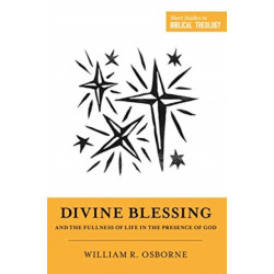 Divine Blessing and the Fullness of Life in the Presence of God: "A Biblical Theology of Divine Blessings"