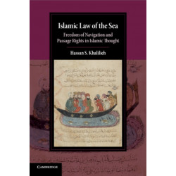 Islamic Law of the Sea: Freedom of Navigation and Passage Rights in Islamic Thought