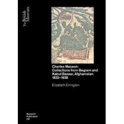 Charles Masson: Collections from Begram and Kabul Bazaar, Afghanistan 1833–1838