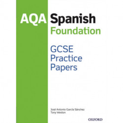AQA GCSE Spanish Foundation Practice Papers (2016 specification): With all you need to know for your 2022 assessments