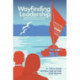 Wayfinding Leadership: Ground-Breaking Wisdom for Developing Leaders