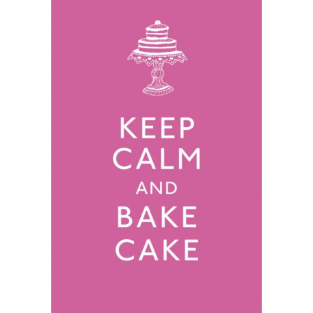 Keep Calm and Bake Cake