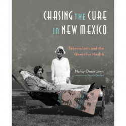 Chasing the Cure In New Mexico: Tuberculosis & the Quest for Health