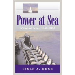 Power at Sea v. 3- Violent Peace, 1946-2006