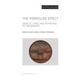 The Versailles Effect: Objects, Lives, and Afterlives of the Domaine