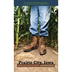 Prairie City, Iowa: Three Seasons at Home