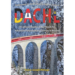 DACHL: Unterwegs in deutschsprachigen Landern: A Cultural Reader and Workbook for Advanced Intermediate German and Beyond