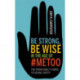 Be Strong, Be Wise: The Young Adult's Guide to Sexual Assault Awareness and Personal Safety