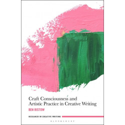 Craft Consciousness and Artistic Practice in Creative Writing