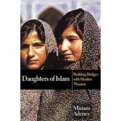 Daughters of Islam: Building Bridges With Muslim Women