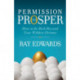 Permission to Prosper: How to be Rich Beyond Your Wildest Dreams