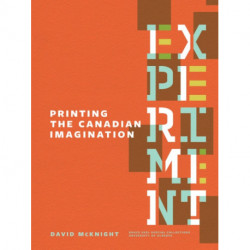 Experiment: Printing the Canadian Imagination: Highlights from the David McKnight Canadian Little Magazine and Small Press Collection
