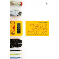 The Right to Employee Inventions in Patent Law: Debunking the Myth of Incentive Theory