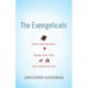 The Evangelicals: What They Believe, Where They Are, and Their Politics