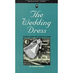 The Wedding Dress: Stories from the Dakota Plains