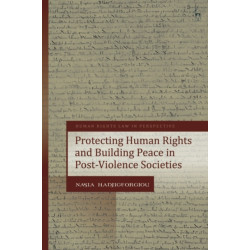 Protecting Human Rights and Building Peace in Post-Violence Societies