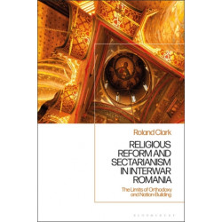 Sectarianism and Renewal in 1920s Romania: The Limits of Orthodoxy and Nation-Building
