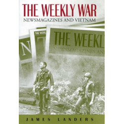 The Weekly War: Newsmagazines and Vietnam