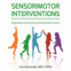 Sensorimotor Interventions: Using Movement to Improve Overall Body Function