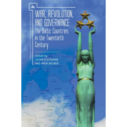 War, Revolution, and Governance: The Baltic Countries in the Twentieth Century