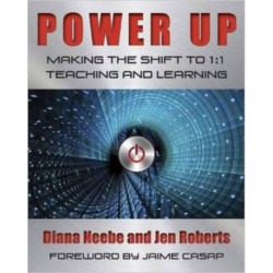 Power Up: Making the Shift to 1:1 Teaching and Learning