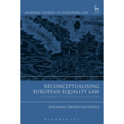 Reconceptualising European Equality Law: A Comparative Institutional Analysis