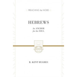 Hebrews: An Anchor for the Soul (2 Volumes in 1)
