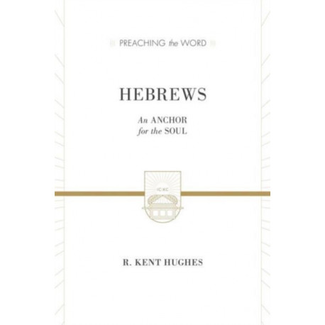 Hebrews: An Anchor for the Soul (2 Volumes in 1)