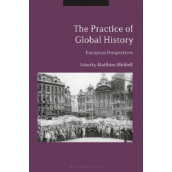The Practice of Global History: European Perspectives