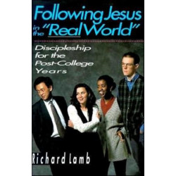 Following Jesus in the "Real World" – Discipleship for the Post–College Years: Discipleship for the Post-College Years