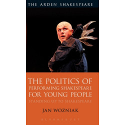 The Politics of Performing Shakespeare for Young People: Standing up to Shakespeare