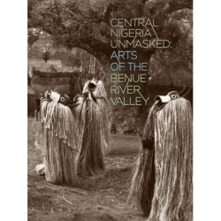 Central Nigeria Unmasked: Arts of the Benue River Valley