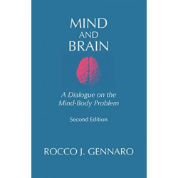 Mind and Brain: A Dialogue on the Mind-Body Problem