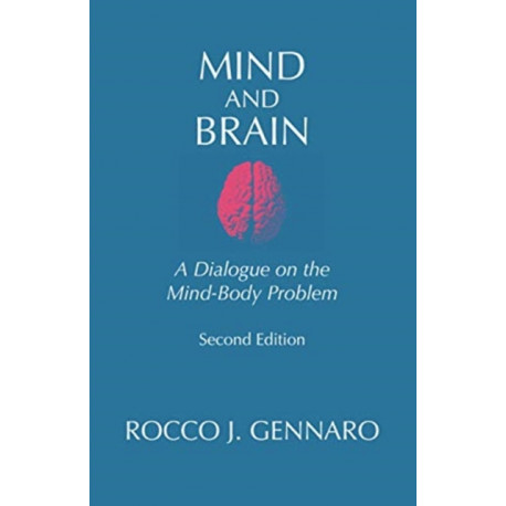 Mind and Brain: A Dialogue on the Mind-Body Problem