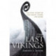 The Last Vikings: The Epic Story of the Great Norse Voyagers