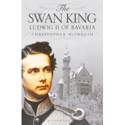 The Swan King: Ludwig II of Bavaria