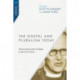 The Gospel and Pluralism Today – Reassessing Lesslie Newbigin in the 21st Century: Reassessing Lesslie Newbigin in the 21st Century