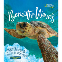 Beneath the Waves: Celebrating the Ocean Through Pictures, Poems, and Stories