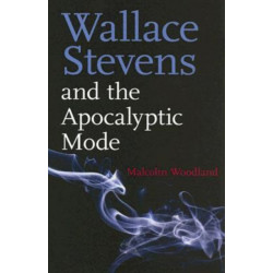 Wallace Stevens and the Apocalyptic Mode