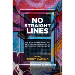 No Straight Lines: Local Leadership and the Path from Government to Governance in Small Cities