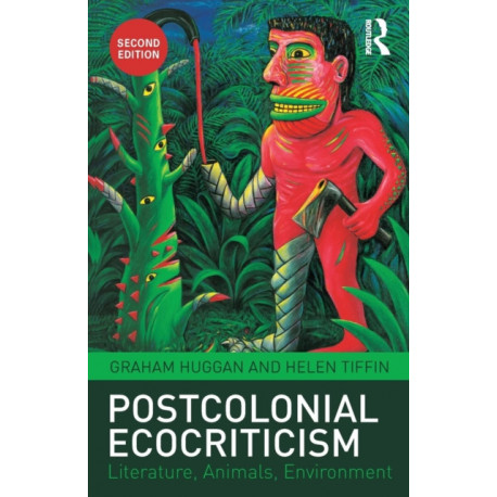Postcolonial Ecocriticism: Literature, Animals, Environment