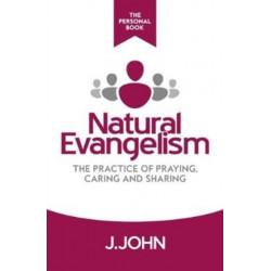Natural Evangelism The Personal Book: The Practice of Praying, Caring and Sharing