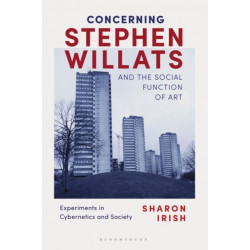 Concerning Stephen Willats and the Social Function of Art: Experiments in Cybernetics and Society