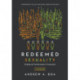 Redeemed Sexuality – 12 Sessions for Healing and Transformation in Community: 12 Sessions for Healing and Transformation in Community