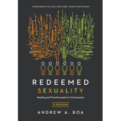 Redeemed Sexuality – 12 Sessions for Healing and Transformation in Community: 12 Sessions for Healing and Transformation in Community