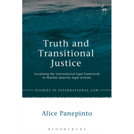 Truth and Transitional Justice: Localising the International Legal Framework in Muslim Majority Legal Systems